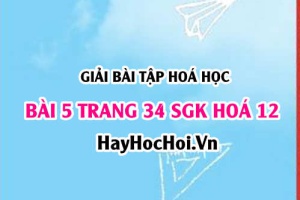 Giải bài 5 trang 34 SGK Hoá 12: Tính chất hoá học của Saccazozơ, tinh bột, Xelulozơ